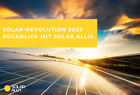 Solar-Revolution 2023: Das Jahr im Rückblick mit SOLAR ALLin - Solarsaison 2023, Trends für 2024, Nullsteuersatz, 600W auf 800W